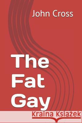 The Fat Gay John Cross 9781077441668 Independently Published - książka