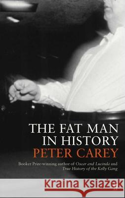 The Fat Man in History Peter Carey 9780571144389 FABER & FABER - książka