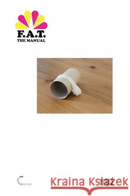 The F.A.T. Manual Domenico Quaranta Geraldine Ju?rez 9781291577914 Lulu.com - książka