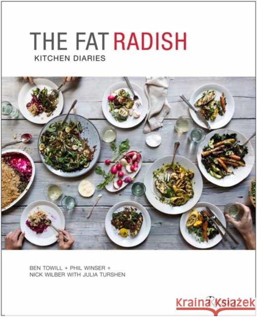 The Fat Radish Kitchen Diaries Phil Winser 9780789346506 Rizzoli International Publications - książka