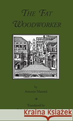 The Fat Woodworker Antonio Manetti, Valerie Martone, Robert L Martone 9781599102337 Italica Press - książka