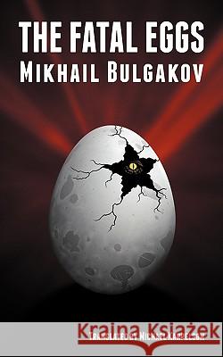 The Fatal Eggs Mikhail Bulgakov Michael Karpelson 9780981269528 Translit Publishing - książka