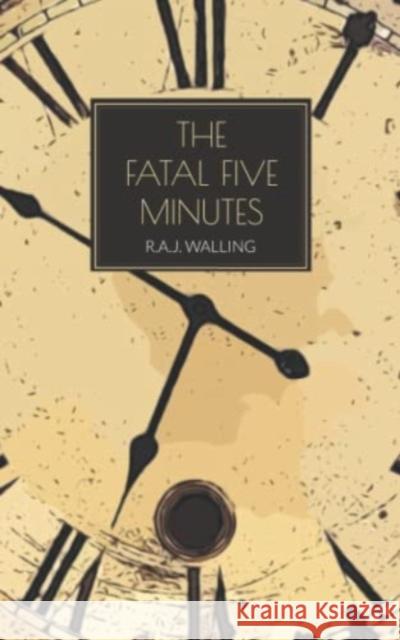 The Fatal Five Minutes R.A.J. Walling 9781915475176 The Oleander Press - książka