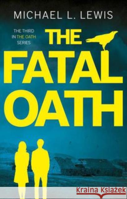The Fatal Oath Michael L. Lewis 9781914471278 The Book Guild Ltd - książka