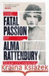 The Fatal Passion of Alma Rattenbury Sean O'Connor 9781471132728 Simon & Schuster Ltd
