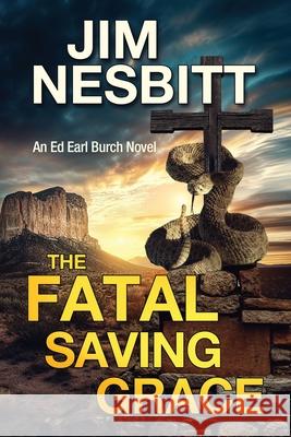 The Fatal Saving Grace: An Ed Earl Burch Novel Jim Nesbitt 9780998329475 Spotted Mule Press - książka