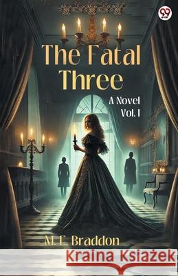 The Fatal Three A Novel Vol. I M. E. Braddon 9789370815902 Double 9 Books - książka