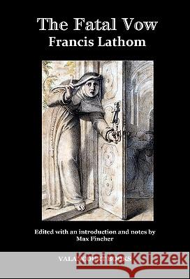 The Fatal Vow; Or, St. Michael's Monastery Francis Lathom Max Fincher 9781934555880 Valancourt Books - książka