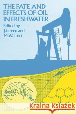 The Fate and Effects of Oil in Freshwater J. Green M. W. Trett 9789401069908 Springer - książka