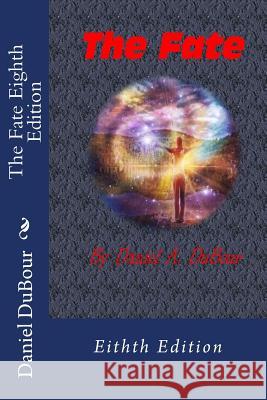 The Fate Eighth Edition: Eithth Edition MR Daniel Allen Dubour 9781499673531 Createspace - książka