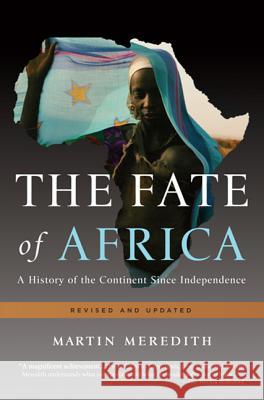 The Fate of Africa: A History of the Continent Since Independence Martin Meredith 9781610390712 PublicAffairs - książka