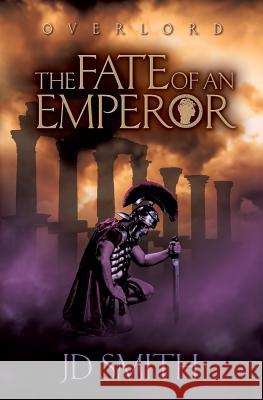 The Fate of an Emperor Jd Smith 9780957616455 Quinn Publications - książka