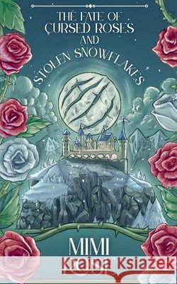 The Fate Of Cursed Roses And Stolen Snowflakes Rose, Mimi 9798230902669 Juliet Publishing - książka