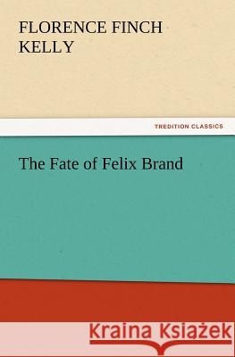 The Fate of Felix Brand  9783842436275 tredition GmbH - książka