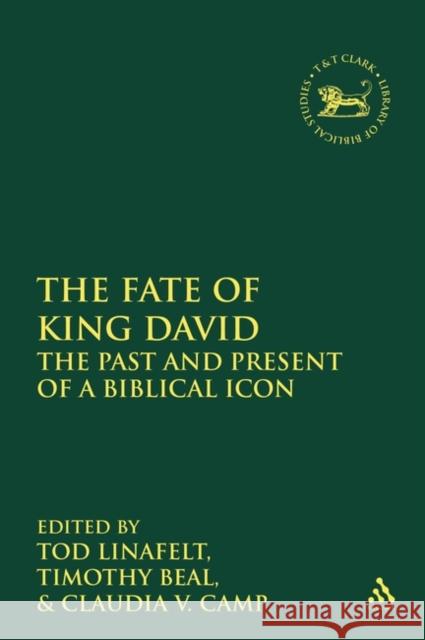 The Fate of King David: The Past and Present of a Biblical Icon Linafelt, Tod 9780567434654  - książka
