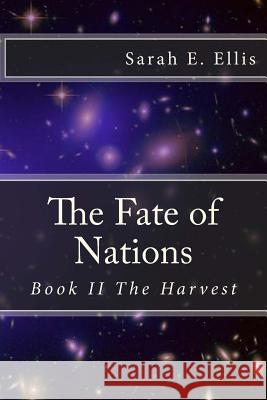 The Fate of Nations: Book II the Harvest Sarah E. Ellis 9781484928677 Createspace - książka