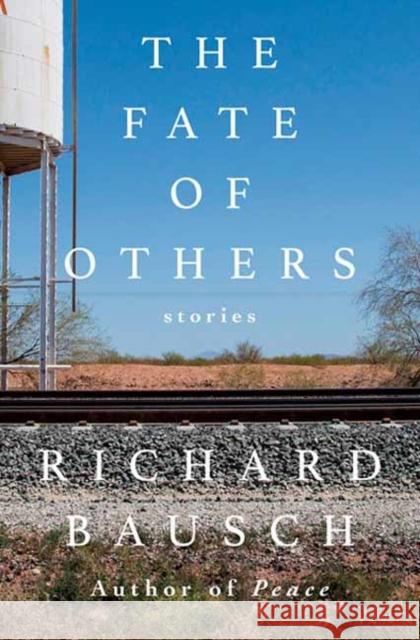 The Fate of Others Richard Bausch 9780593801451 Random House USA Inc - książka