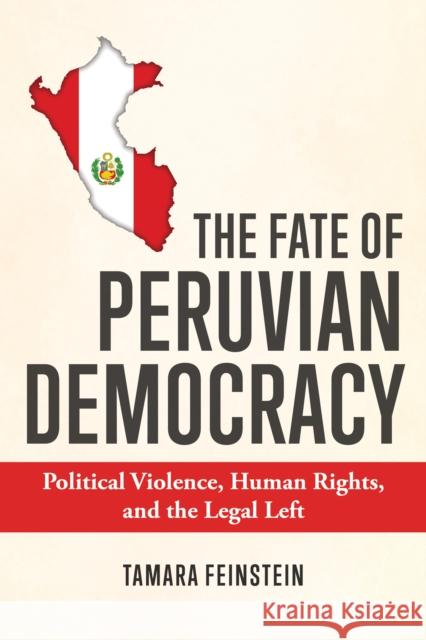 The Fate of Peruvian Democracy Tamara Feinstein 9780268206222 University of Notre Dame Press - książka