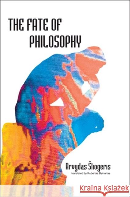 The Fate of Philosophy Arvydas Sliogeris Robertas Beinartas  9781612890173 Hampton Press Inc - książka