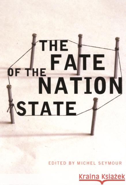 The Fate of the Nation State Michel Seymour 9780773526853 McGill-Queen's University Press - książka