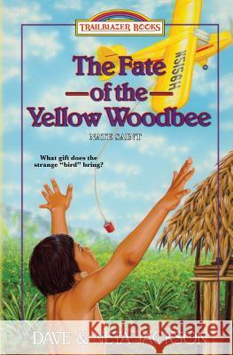 The Fate of the Yellow Woodbee: Introducing Nate Saint Dave Jackson Neta Jackson 9781939445261 Castle Rock Creative, Incorporated - książka