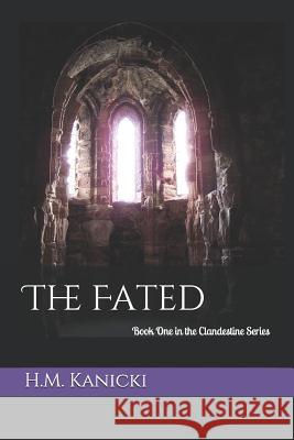 The Fated: Book One in the Clandestine Series H M Kanicki 9781791991739 Independently Published - książka