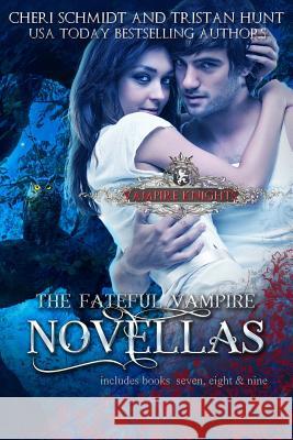 The Fateful Vampire Novellas: Includes Books 7, 8, & 9) Tristan Hunt Cheri Schmidt 9781731047793 Independently Published - książka