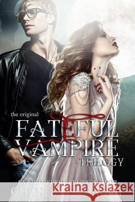 The Fateful Vampire Trilogy: The Original Cheri Schmidt 9781987492705 Createspace Independent Publishing Platform - książka