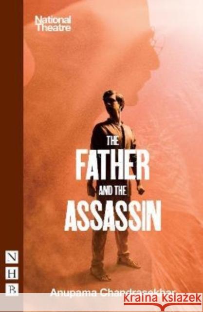The Father and the Assassin Anupama Chandrasekhar   9781839040719 Nick Hern Books - książka