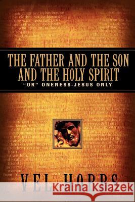 The Father and the Son and the Holy Spirit Vel Hobbs 9781597810753 Xulon Press - książka