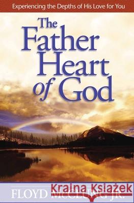 The Father Heart of God: Experiencing the Depths of His Love for You Floyd McClung 9780736912150 Harvest House Publishers - książka