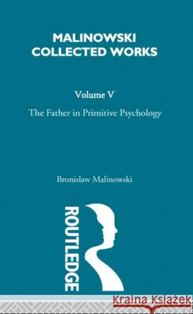 The Father in Primitive Psychology and Myth in Primitive Psychology : [1927] Bronislaw Malinowski B. Malinowski 9780415262477 Routledge - książka