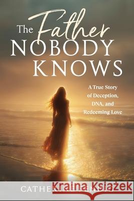 The Father Nobody Knows Catherine Fendig 9780996737210 Linkpoint Publishing - książka