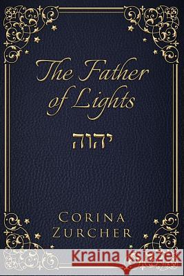 The Father of Lights: Book II Corina Zurcher 9780991172405 Nevermore Publications, LLC - książka