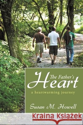 The Father's Heart Susan M. Howell 9781452003238 Authorhouse - książka