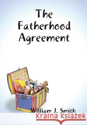 The Fatherhood Agreement William J. Smith 9781300357414 Lulu.com - książka