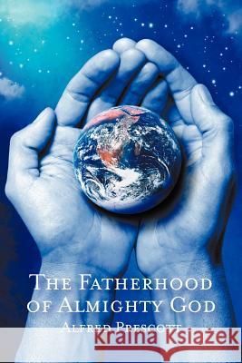 The Fatherhood of Almighty God Alfred Prescott 9781612044477 Strategic Book Publishing - książka