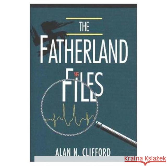 The Fatherland Files Alan N. Clifford Clifford 9781568810348 AK Peters - książka