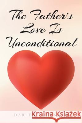 The Father's Love Is Unconditional Darlene Dennard 9781098095536 Christian Faith - książka