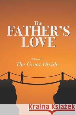 The Father's Love: The Great Divide Fount Shults 9780999233450 Patrick Selvey - książka