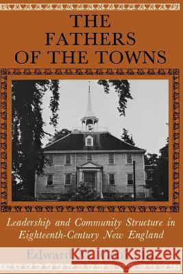 The Fathers of the Towns: Leadership and Community Structure in Eighteenth-Century New England Cook, Edward M. 9780801821493 Johns Hopkins University Press - książka