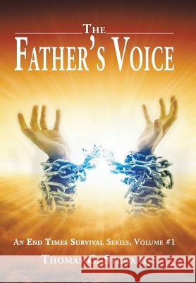 The Father's Voice: An End Times Survival Series, Volume #1 Thomas C. Stewart 9781524563639 Xlibris - książka