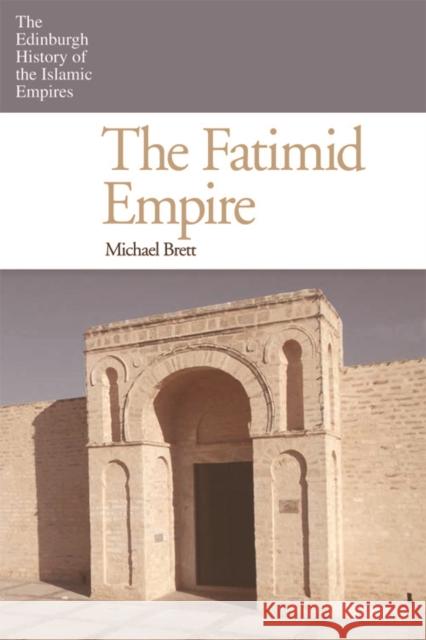 The Fatimid Empire Michael Brett 9780748640768 Edinburgh University Press - książka