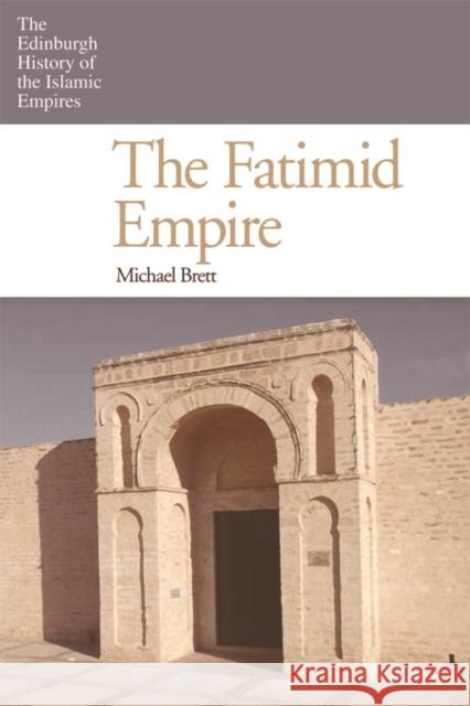 The Fatimid Empire Michael Brett 9780748640775 Edinburgh University Press - książka