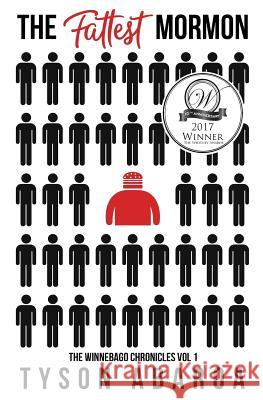 The Fattest Mormon: The Winnebago Chronicles Volume 1 Tyson Abaroa 9781978173248 Createspace Independent Publishing Platform - książka