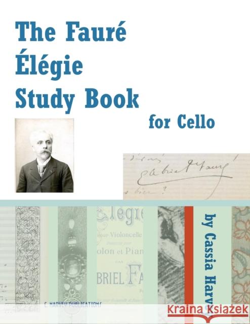 The Faure Elegie Study Book for Cello Cassia Harvey Gabriel Faure 9781635230055 C. Harvey Publications - książka