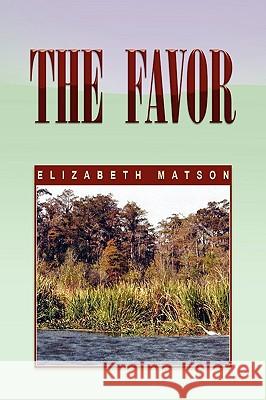 The Favor Elizabeth Matson 9781453522431 Xlibris - książka