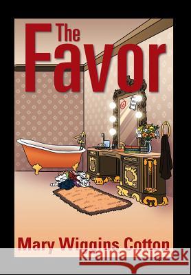 The Favor Mary Wiggins Cotton 9781483644516 Xlibris Corporation - książka