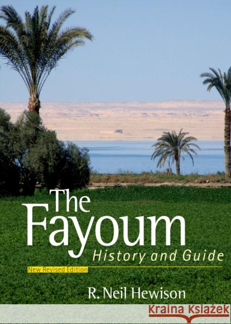 The Fayoum : History and Guide R. Neil Hewison 9789774162060 American University in Cairo Press - książka