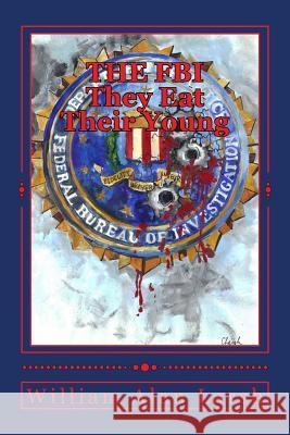 THE FBI - They Eat Their Young Larsh, William Alan 9781544029269 Createspace Independent Publishing Platform - książka